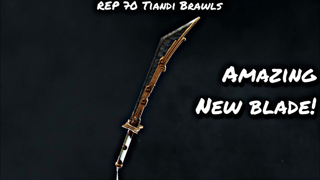 AMAZING NEW BLADE (Rep 70 Tiandi Brawls) | For Honor