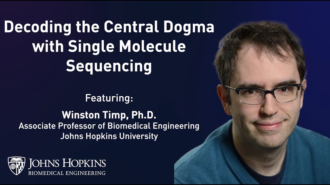 Decoding the Central Dogma with Single Molecule Sequencing - Winston Timp, PhD