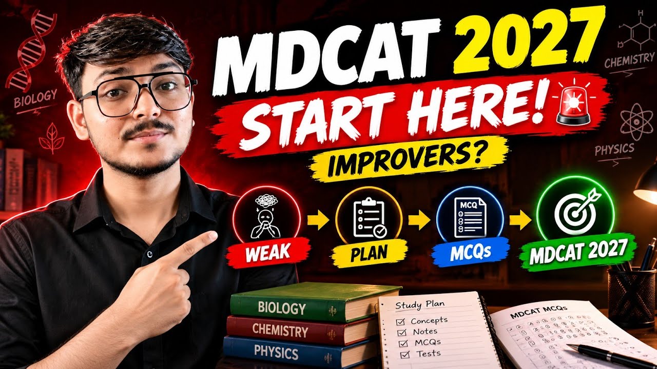 MDCAT 2027 Preparation: What to Study, Where to Start & How to Improve?