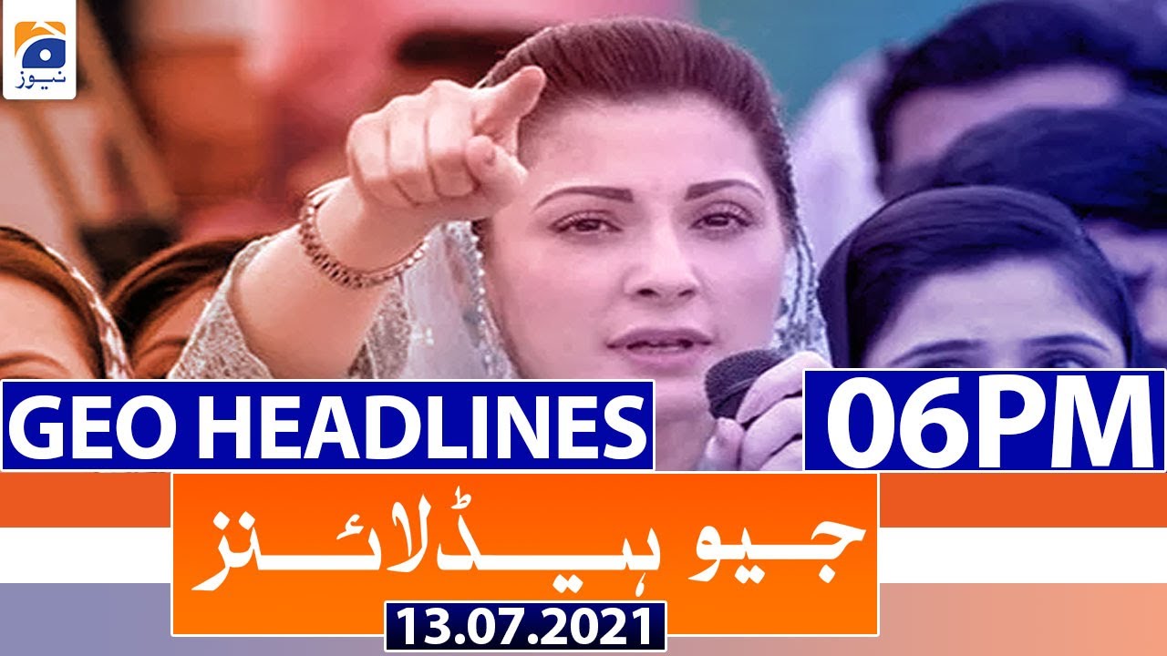 Geo Headlines 06 PM | 13th July 2021