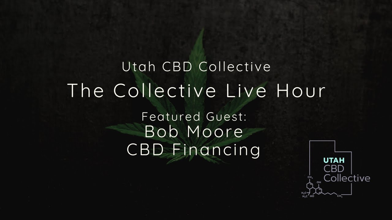 UTAH CBD COLLECTIVE LIVE HOUR WITH BOB MOORE