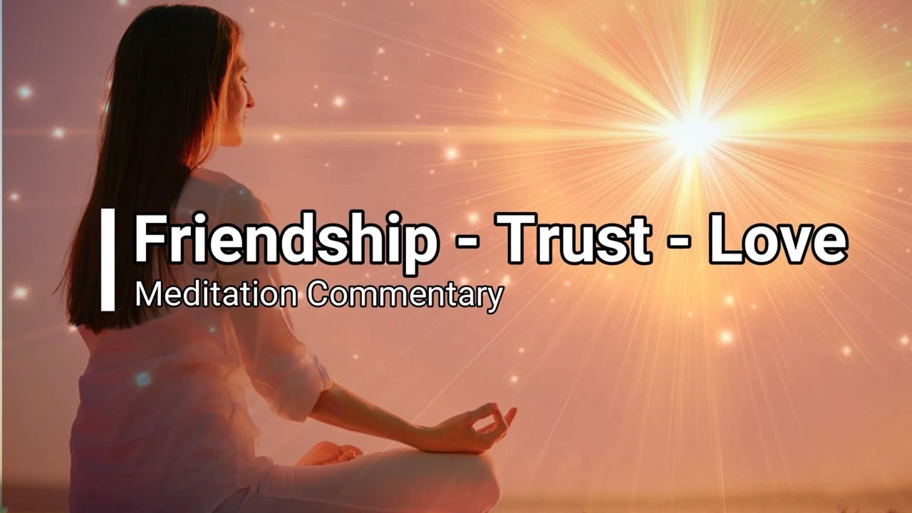 Friendship Trust Love - Meditation Commentary ENGLISH - Brahma Kumaris | Soul Relax