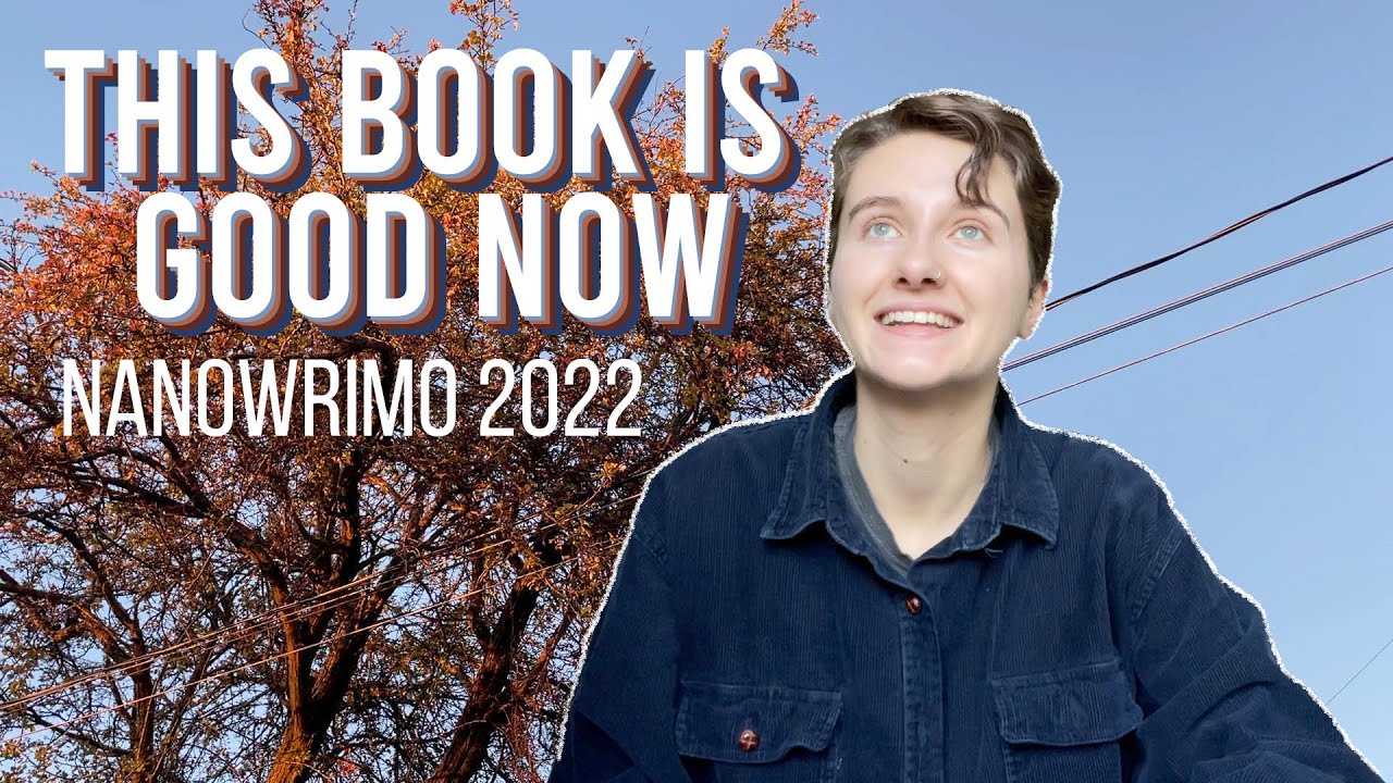Wait...this book is good now? (How I Fixed It) | NaNoWriMo 2022