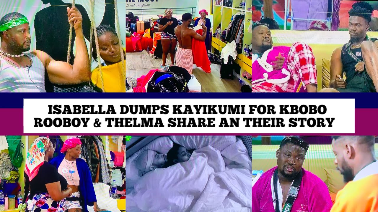 BBNAIJA S10: ISABELLA DUMPS KAYIKUMI FOR KAYBOBO | THELMA & ROOBOY’S EMOTIONAL REVELATIONS