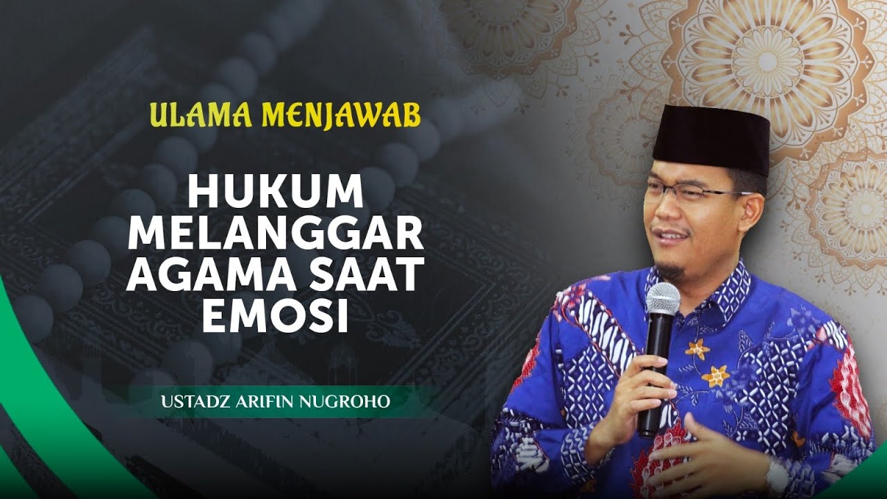 Apakah Emosi Membenarkan Pelanggaran Agama? | Ustadz Arifin Nugroho