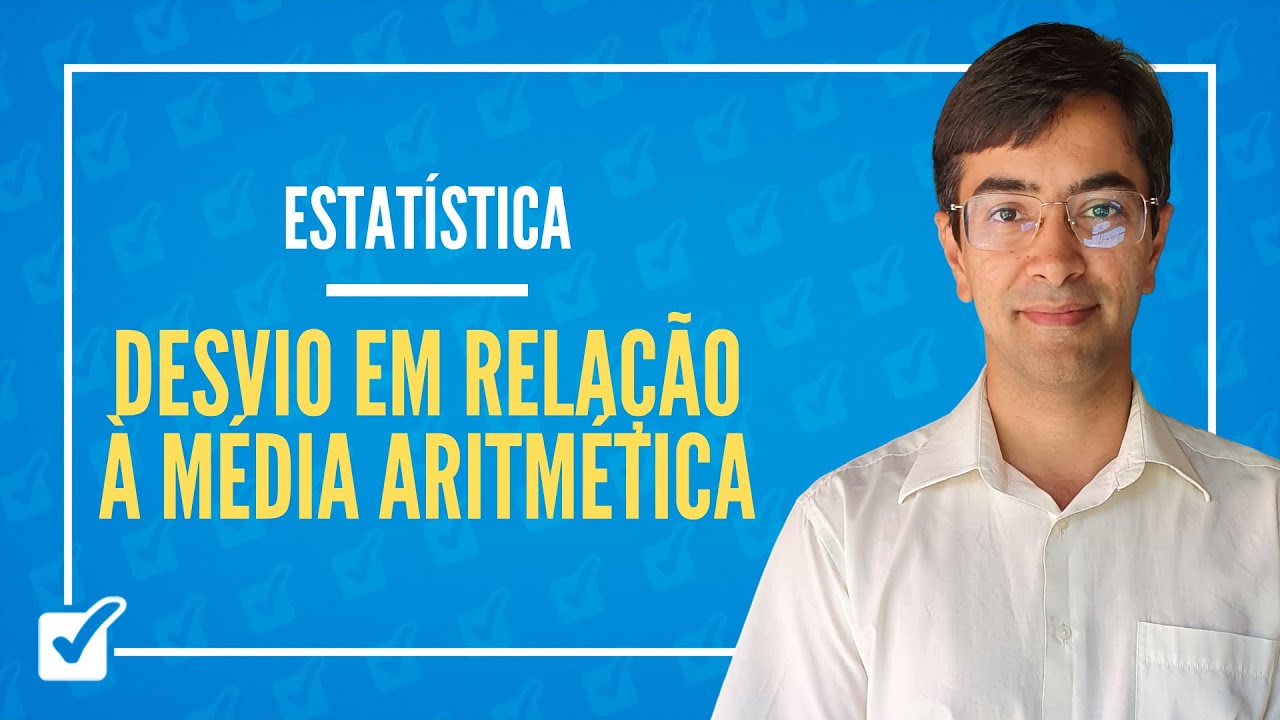 01.04.03. Aula de Desvio em relação à média aritmética (Estatística)