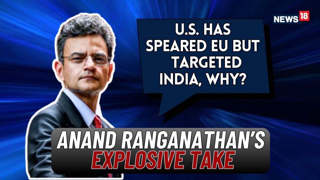 Trump Tariffs Row: Why Is India Targeted While US, EU Buy Russian Energy? | A Ranganathan EXCLUSIVE