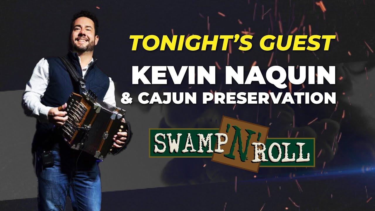 Swamp N Roll   Kevin Naquin & Cajun Preservation 12 22