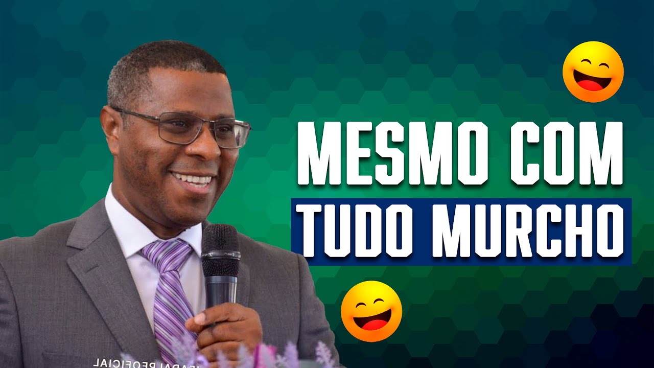 MESMO COM TUDO MURCHO - PR. OSIEL GOMES
