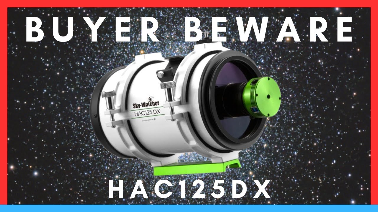 Buyer Beware - HAC125DX - Thoughts from a RASA & Hyperstar user