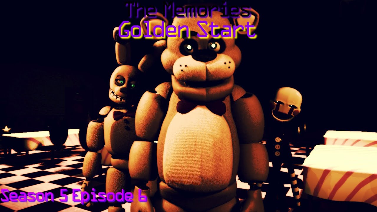 [SFM FNaF] | The Memories | Season 5 Episode 6: Golden Start