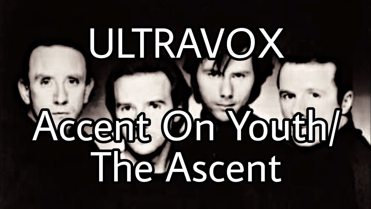 ULTRAVOX - Accent On Youth/The Ascent (Lyric Video)