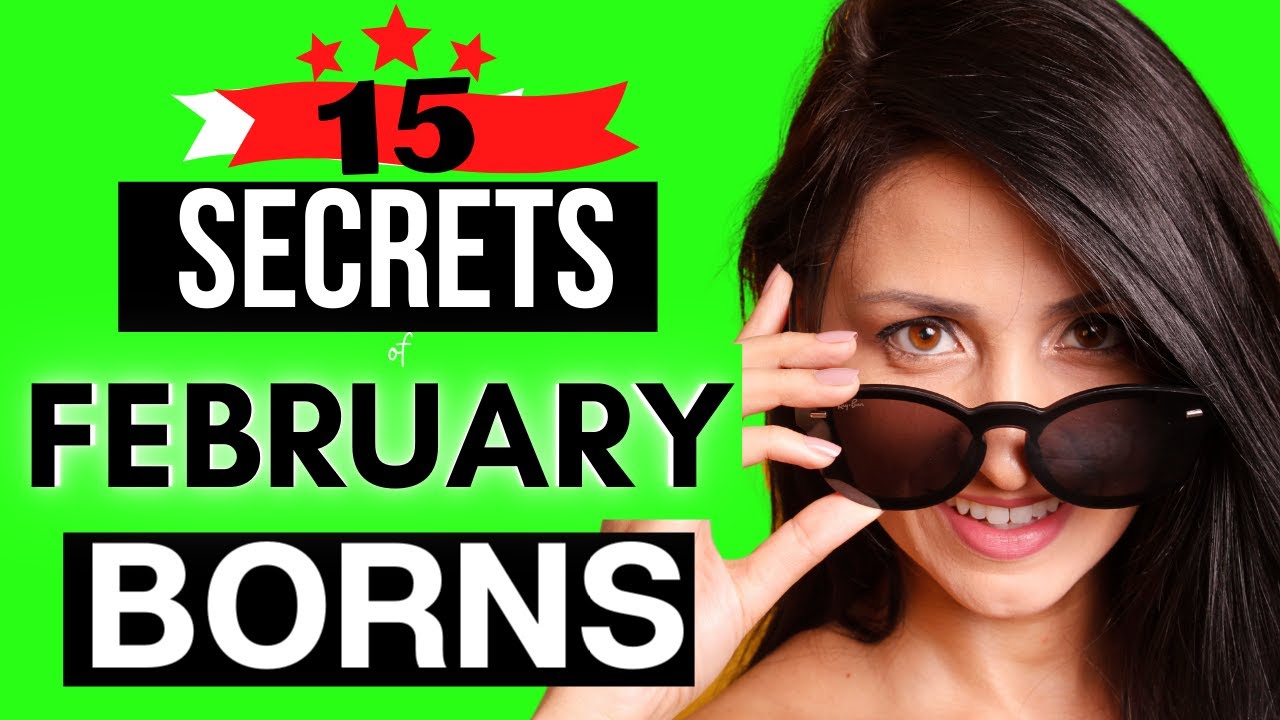 WERE YOU BORN IN FEBRUARY? 15 Interesting Facts & About February Born People.