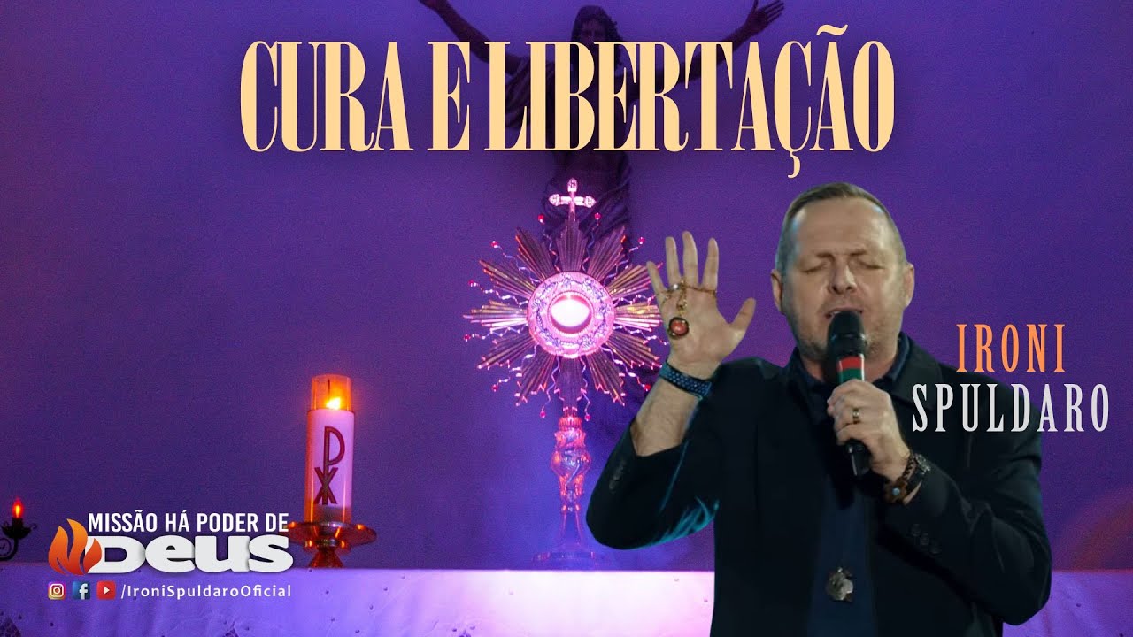 Oração de Cura e Libertação! - Ironi Spuldaro