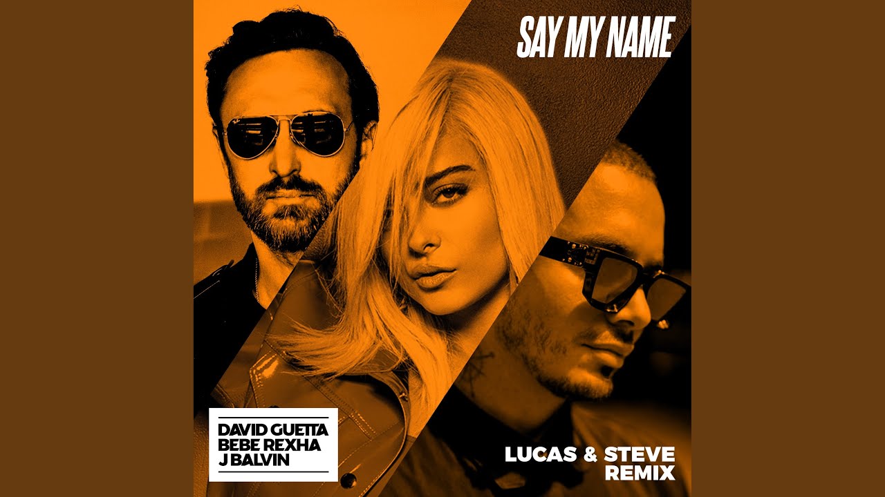 Say My Name (feat. Bebe Rexha & J Balvin) (Lucas & Steve Extended Mix)