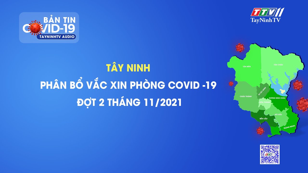 NGÀY 08/11, TÂY NINH BẮT ĐẦU TIÊM VẮC XIN PHÒNG COVID-19 CHO TRẺ 16-17 TUỔI | TayNinhTVAudio