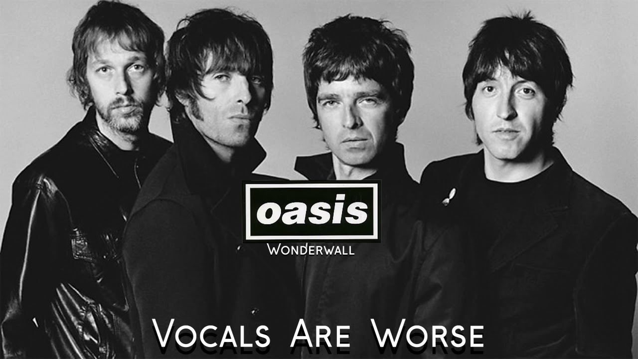 Oasis - Wonderwall (Vocals Are Worse)