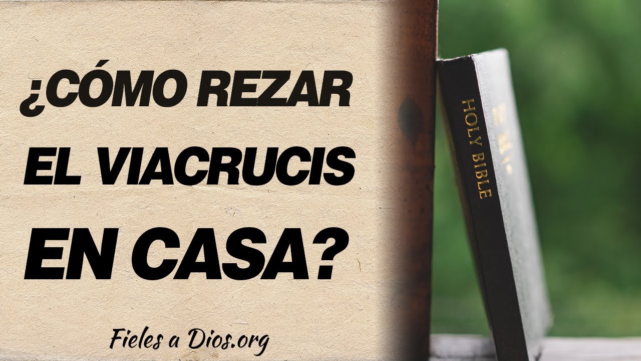 🙏 &iquest;C&oacute;mo rezar el Viacrucis en casa? 100 % Efectiva 🙏