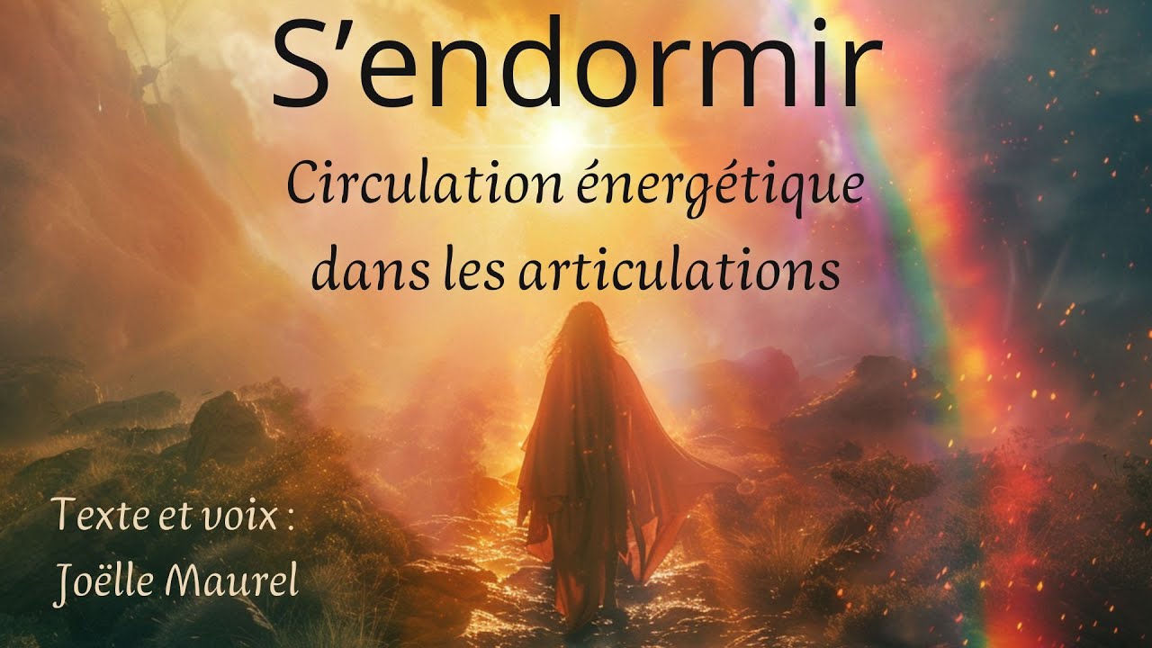 Circulation énergétique dans les articulation-s'endormir et soulager les douleurs. Avec Joell Maurel