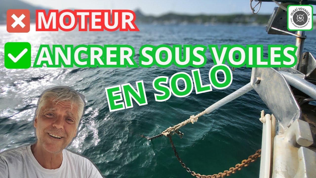 ⚓ Comment mouiller sous voiles en solo