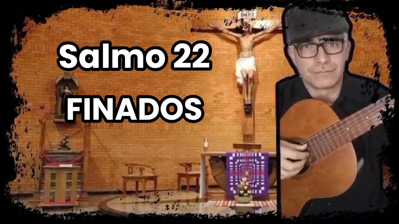 SALMO 22 (O SENHOR É O PASTOR QUE ME CONDUZ) SOL. FINADOS