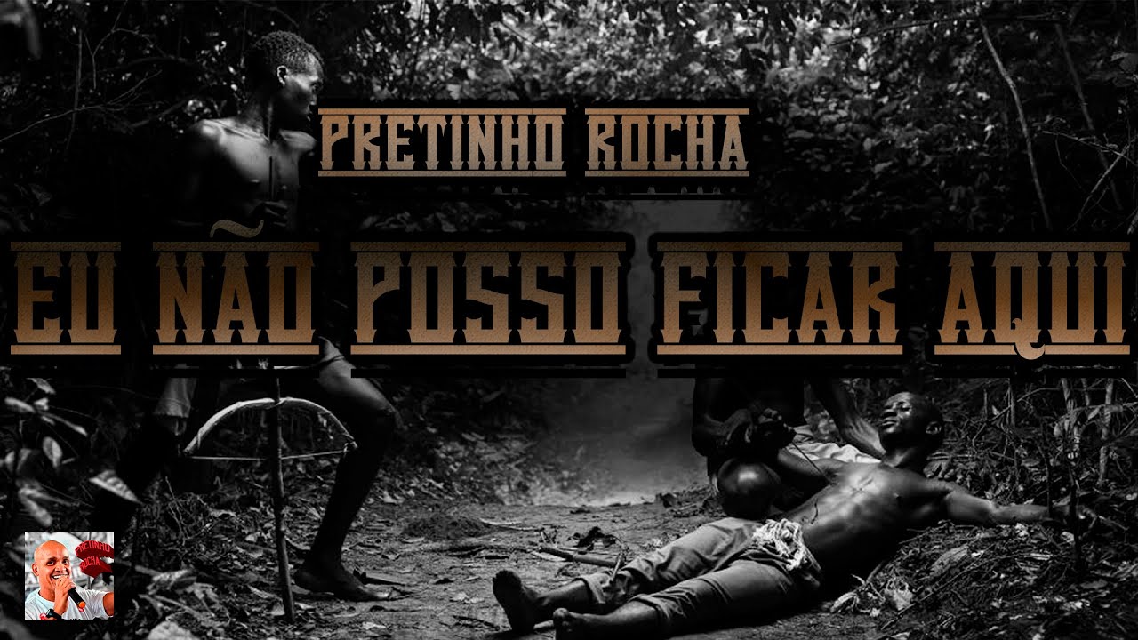 Pretinho Rocha - Eu não posso ficar aqui