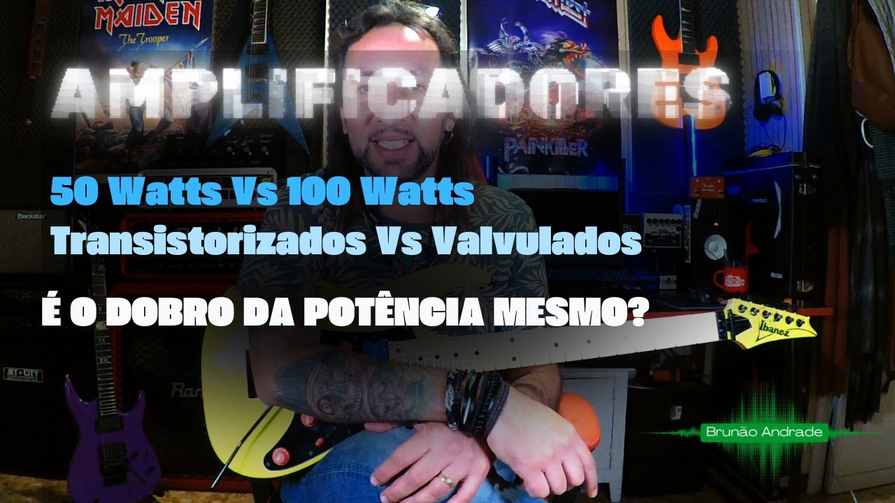 Diferenças entre Amplificadores de Guitarra de 50 Watts e 100 Watts | Transistorizado Vs Valvulado.