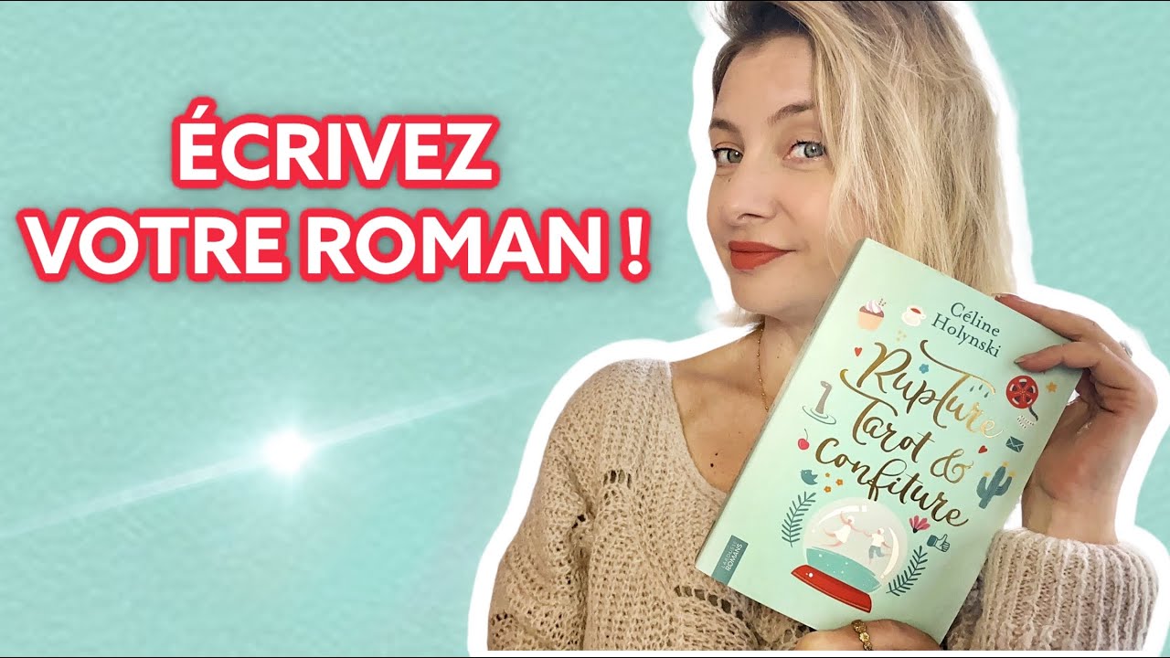MES CONSEILS POUR ÉCRIRE VOTRE ROMAN