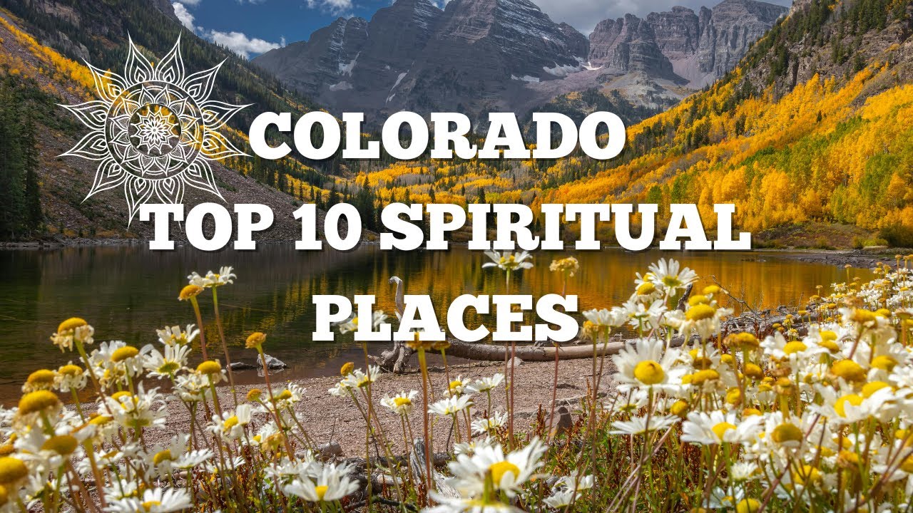 Top 10 Spiritual Destinations in Colorado I  Must-visit Sacred Sites