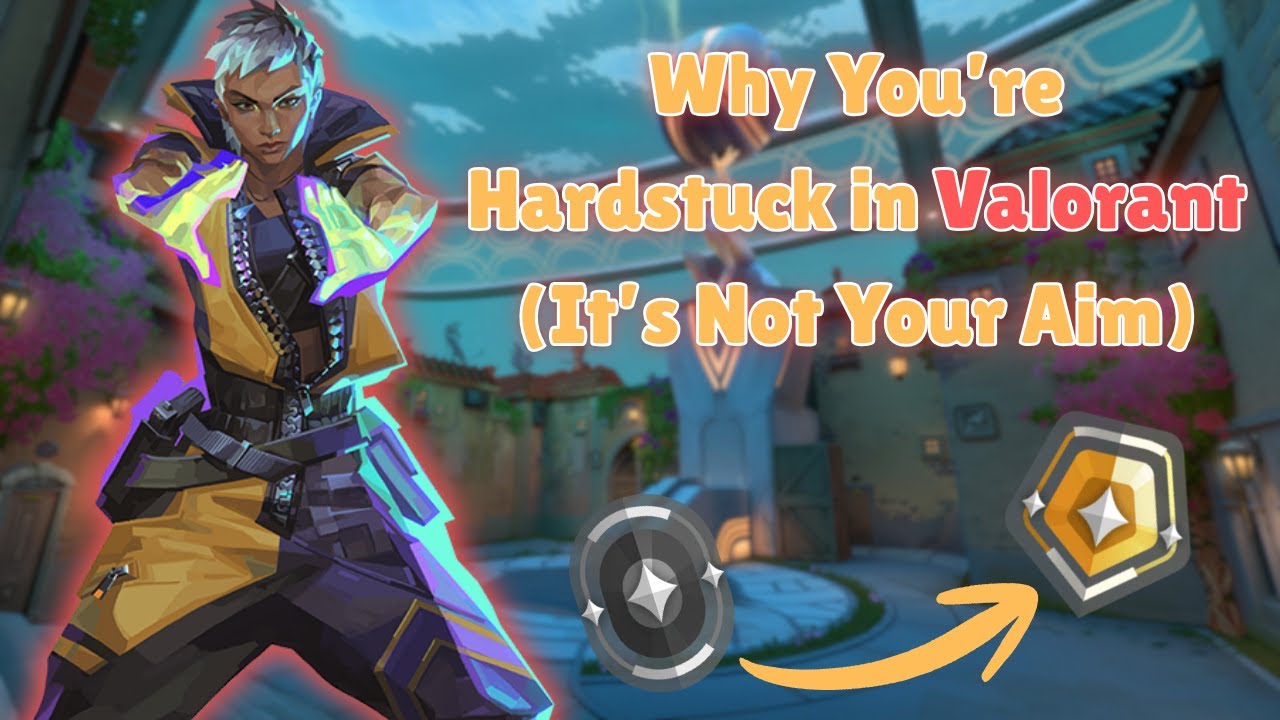 Why You’re Hardstuck in Valorant (It’s Not Your Aim)