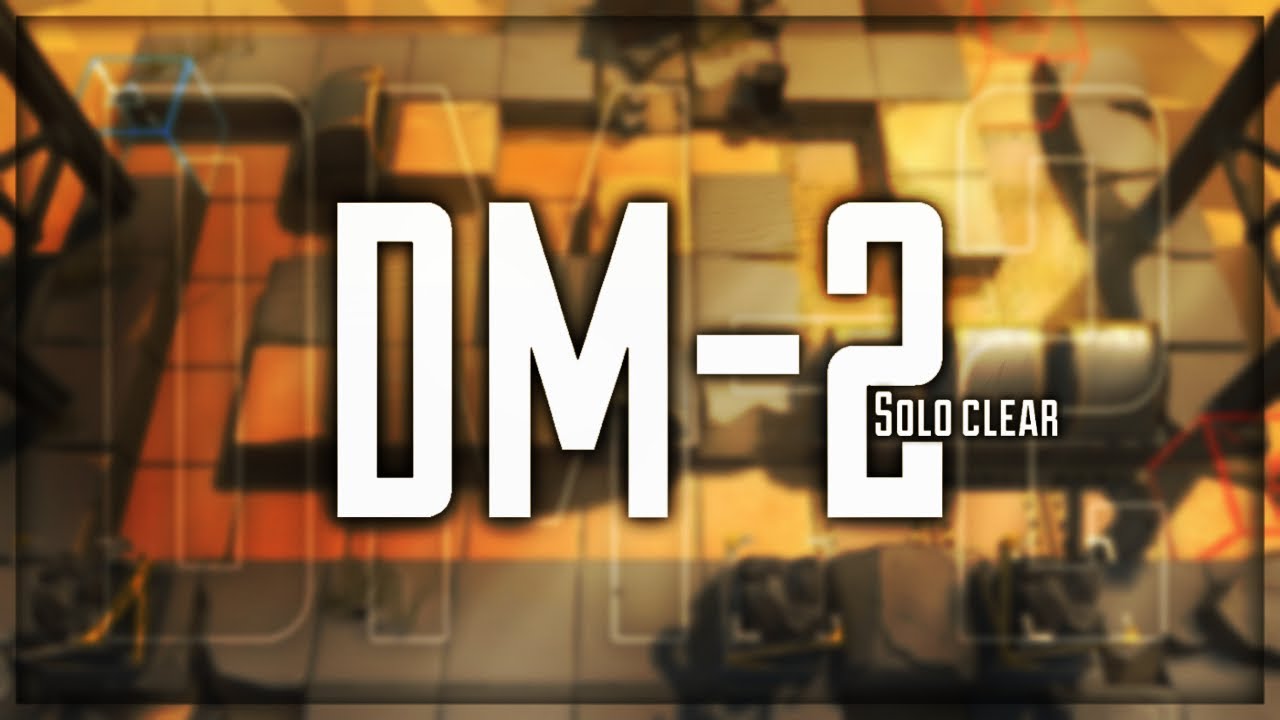 [Arknights] DM-2 Solo Clear