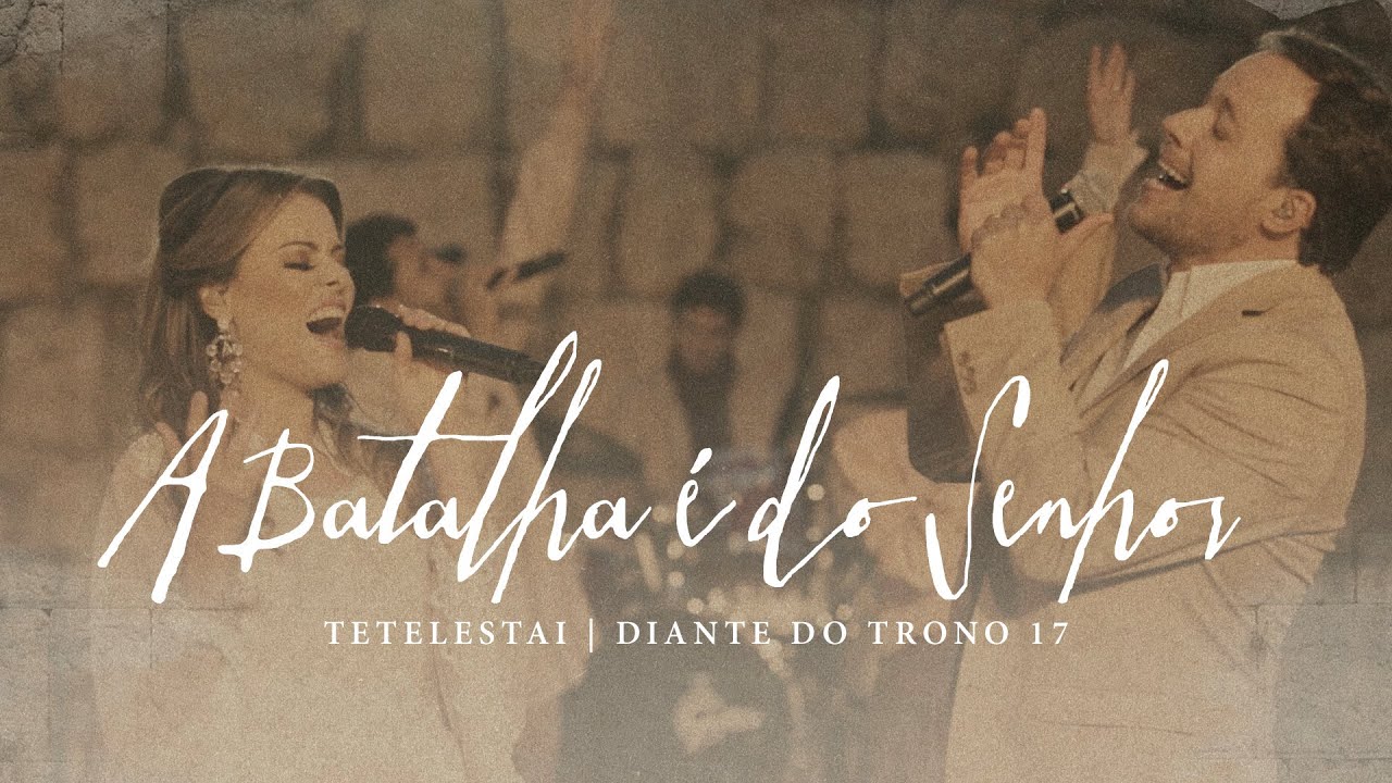 A Batalha é do Senhor | DVD Tetelestai | 06 | Diante do Trono