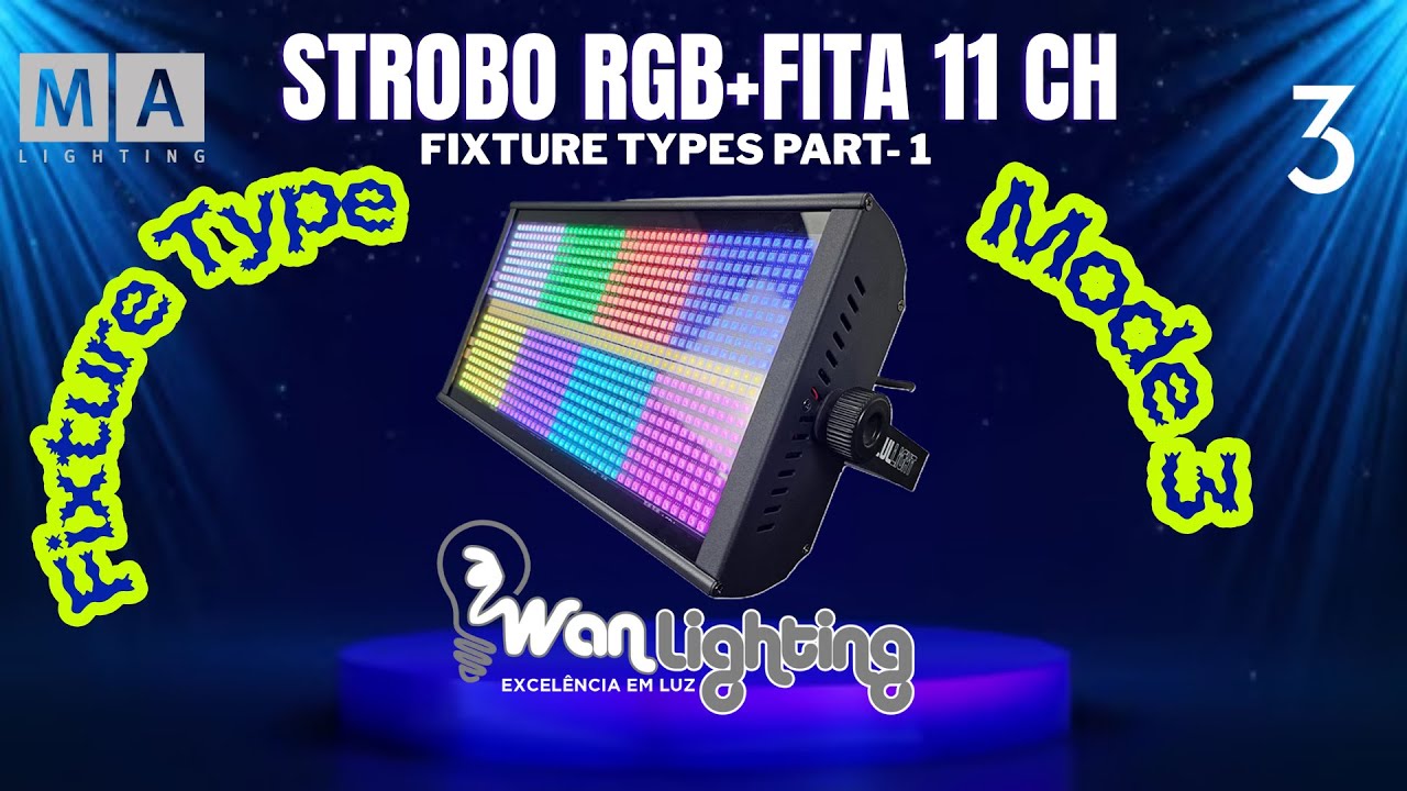 Aula Part -1 - (Fixture Types ) Como criar Strobo + RGB  FITA 11 Ch.