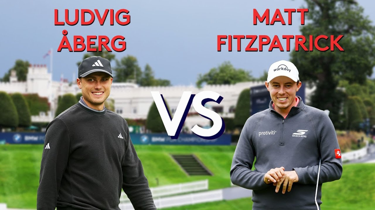 Ludvig Åberg vs Matt Fitzpatrick | 2025 BMW PGA Championship
