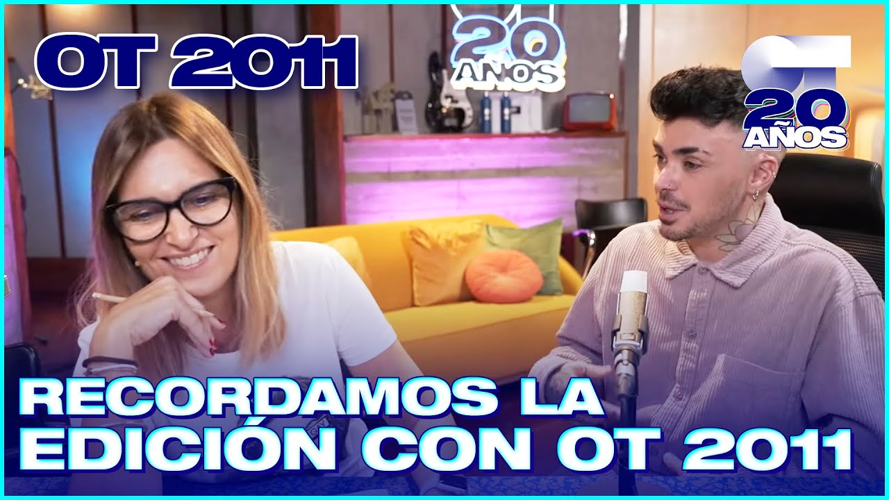 OT 2011 celebra los #20AñosDeOT | OPERACIÓN TRIUNFO