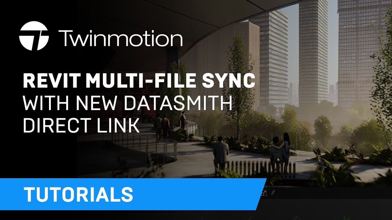 Синхронизация нескольких файлов Revit с новым Datasmith Direct Link — руководство по Twinmotion