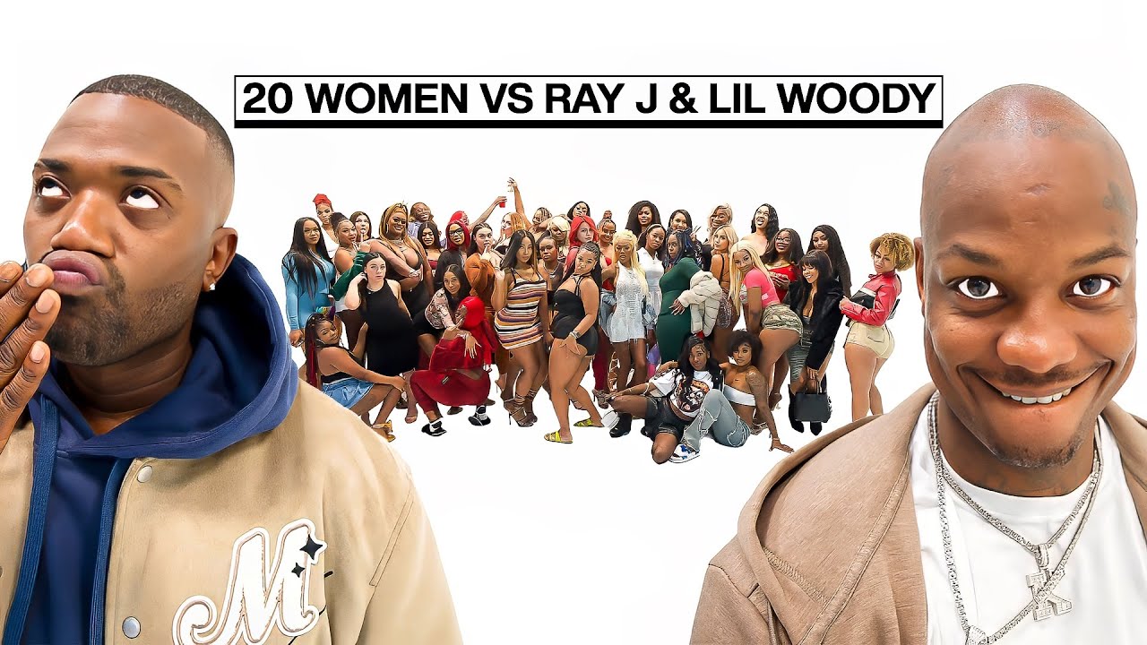 20 WOMEN VS 2 COMEDIANS: LIL WOODY & RAY J