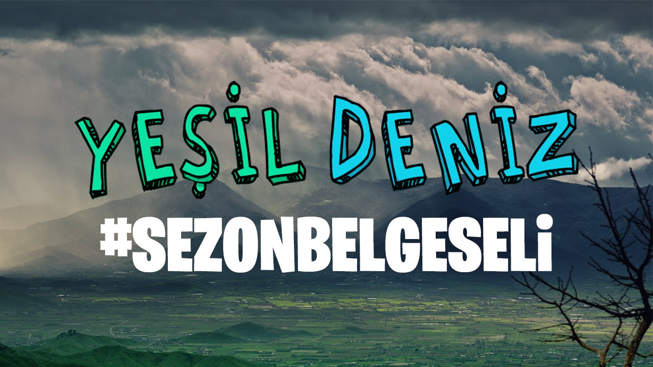 #YeşilDenizSezonBelgeseli (Tamamı)