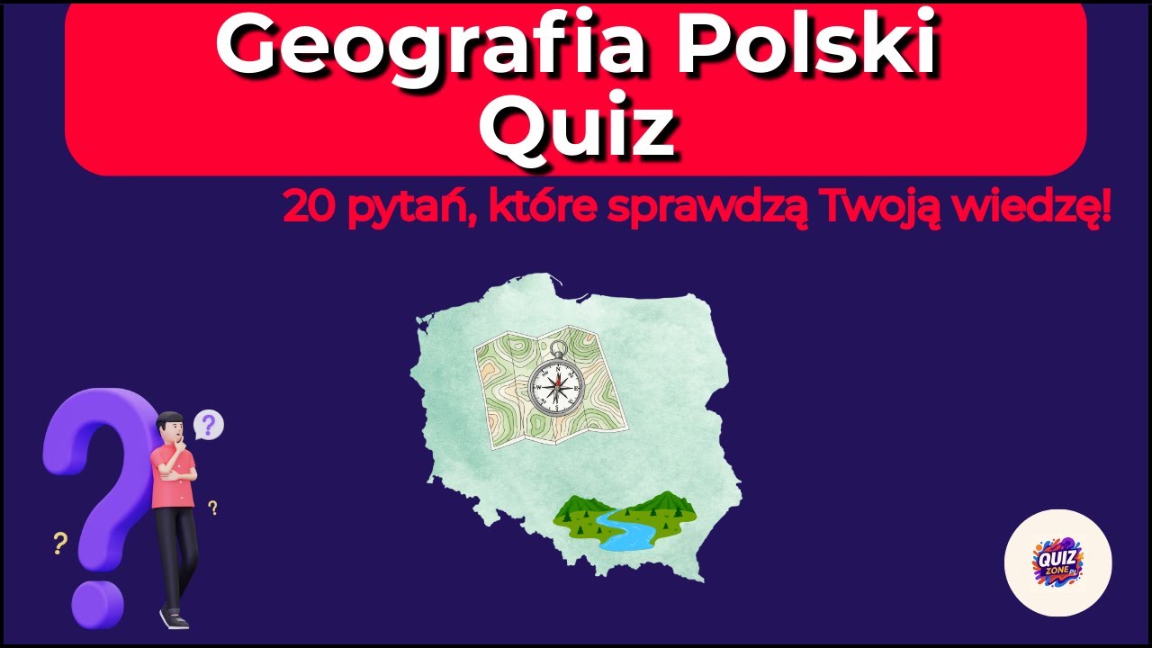 Czy znasz geografię Polski? Sprawdź się w 20 pytaniach!