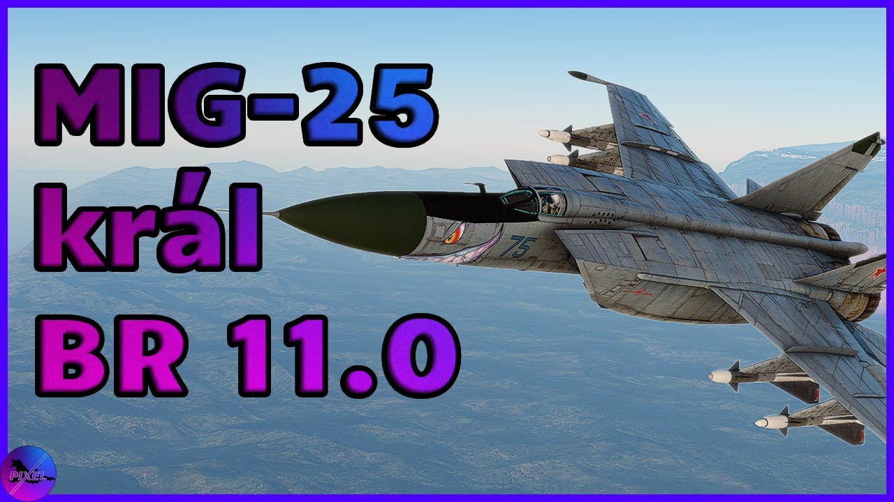 MIG-25 JE TADY! ( Warthunder )