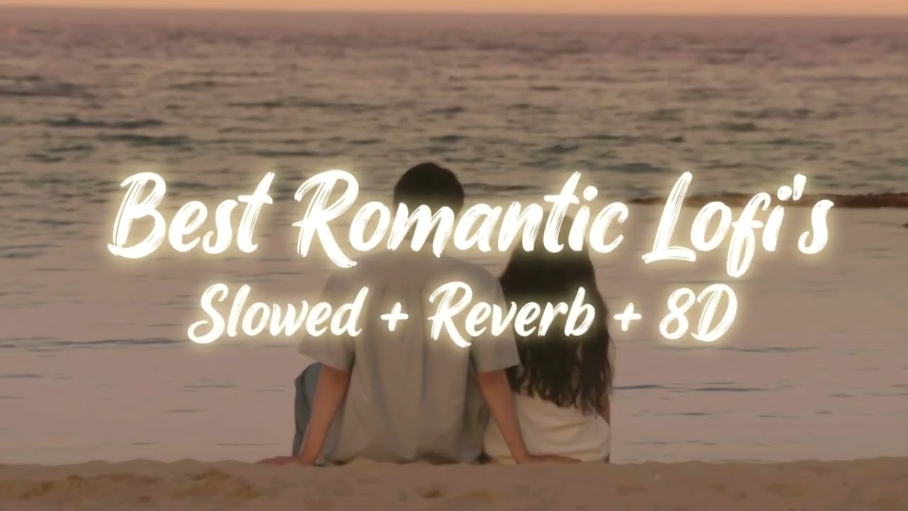 Best Romantic Lofi's | Slowed + Reverb + 8D | Love Songs 2026