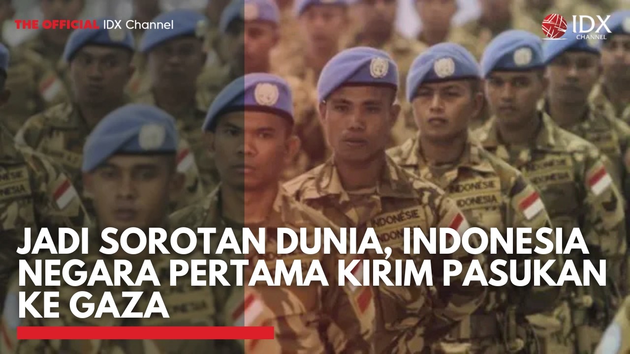 Jadi Sorotan Dunia, Indonesia Negara Pertama Kirim Pasukan ke Gaza | IDXC UPDATE
