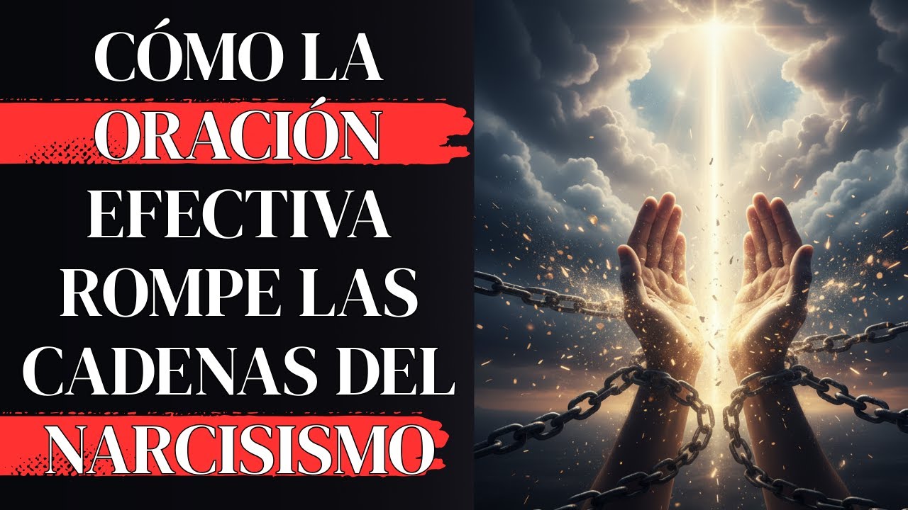 La Respuesta de Dios: Cómo la Oración Efectiva Rompe las Cadenas del Narcisismo