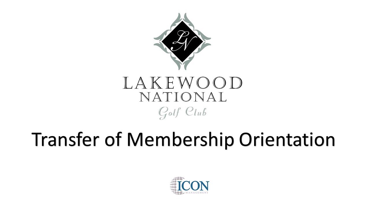 Lakewood National  Transfer of Membership Orientation