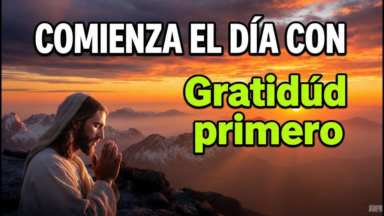 Hoy comienza dando gracias a Dios y Él ordenará tu día