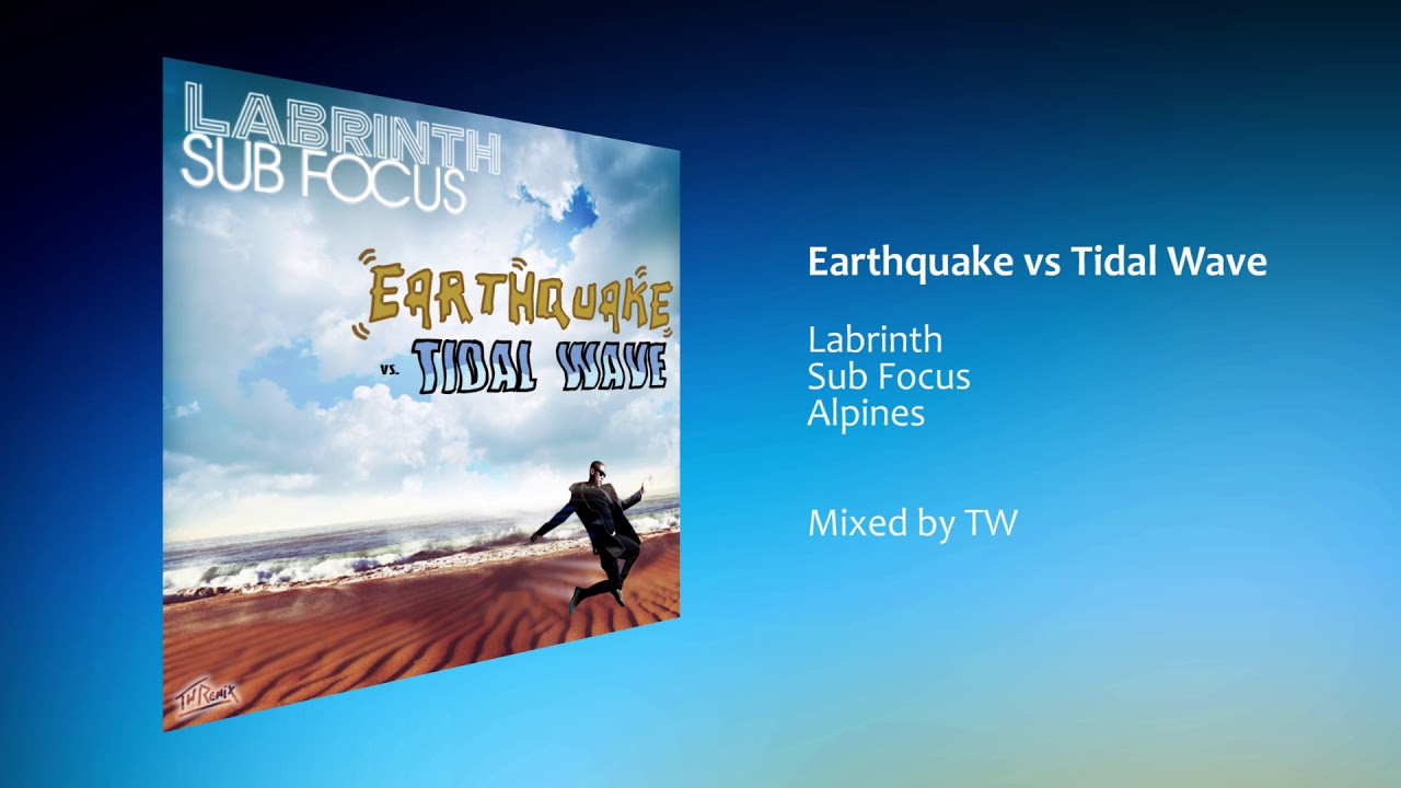 Labrinth, Sub Focus, Alpines - Earthquake vs Tidal Wave