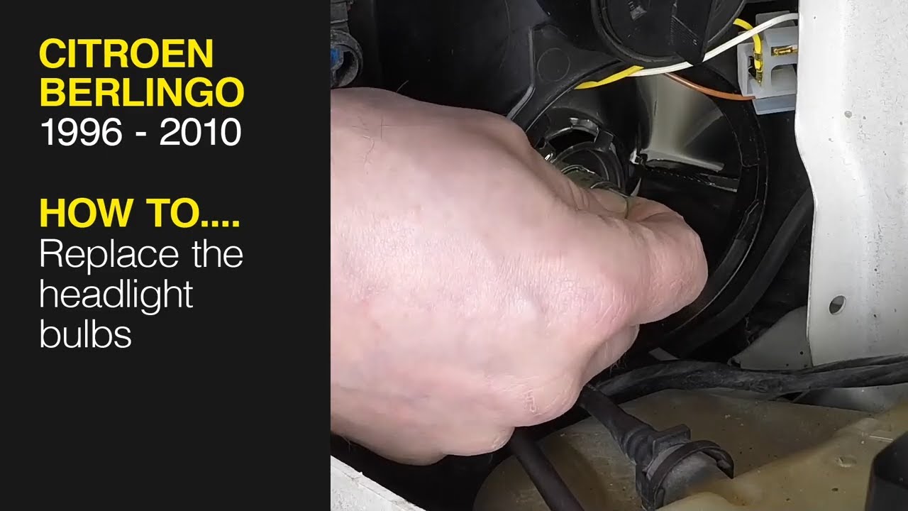 How to replace the Headlight bulbs on the Citroen Berlingo 1996 to 2010