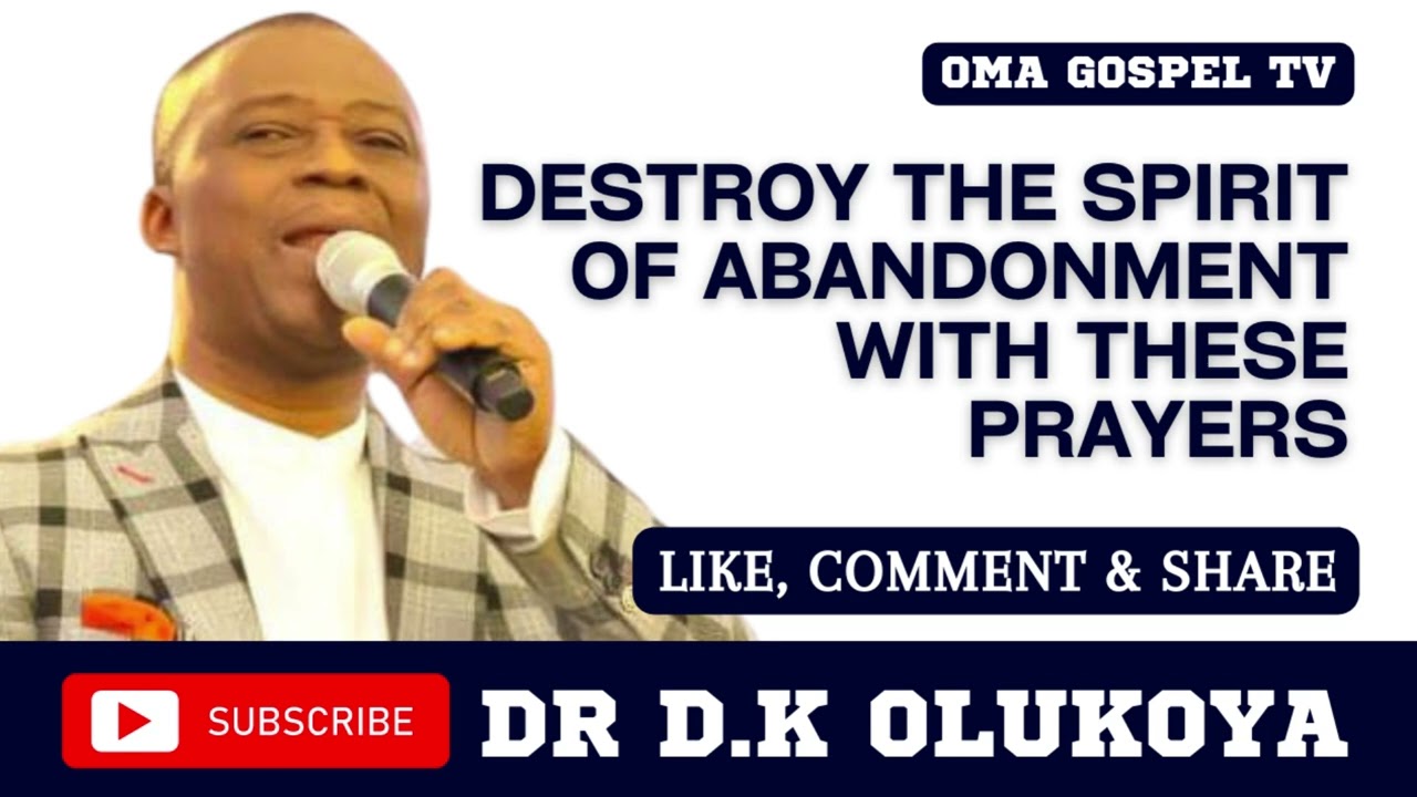 DESTROY THE SPIRIT OF ABANDONMENT WITH THESE PRAYERS