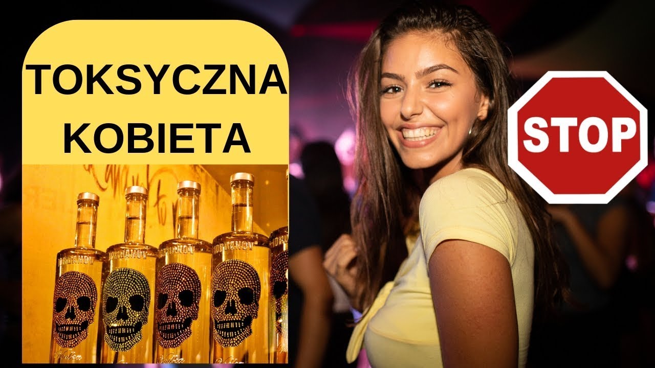 Jak rozpoznać toksyczną kobietę ?