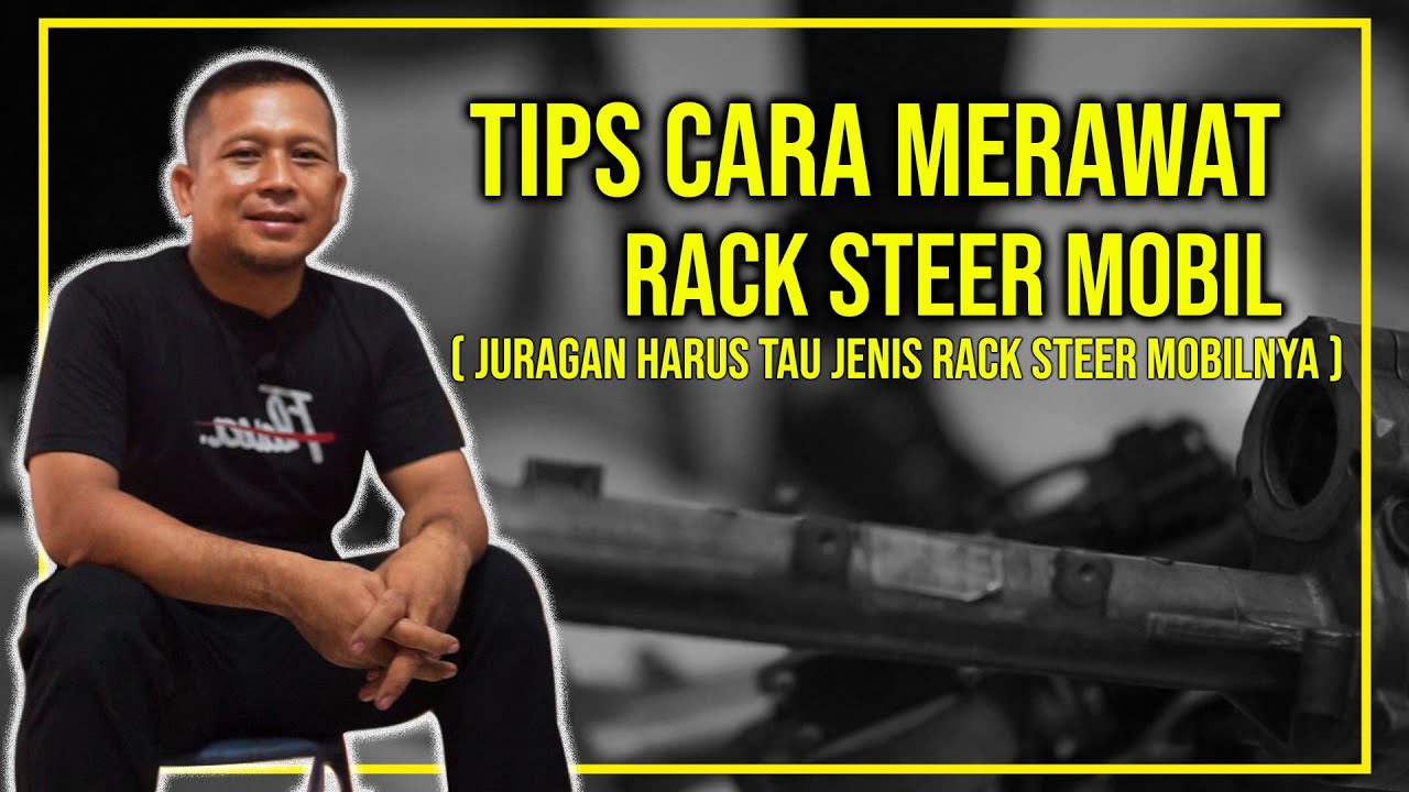 TIPS DAN TRIK CARA MERAWAT RACK STEER MOBIL